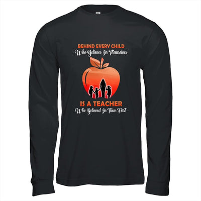 Behind Every Child Who Believes In Themselves Is A Teacher-T-Shirt & Hoodie-Long Sleeve T-Shirt-Black