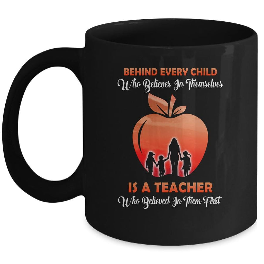 Behind Every Child Who Believes In Themselves Is A Teacher Mug-Coffee Mug-Mug-Black