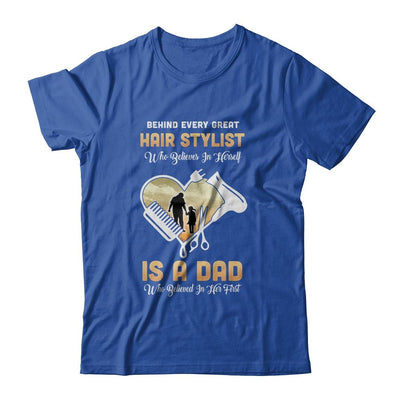 Behind Every Great Hair Stylist Who Believes in Herself Is A Dad-T-Shirt & Hoodie-Classic T-Shirt-Royal