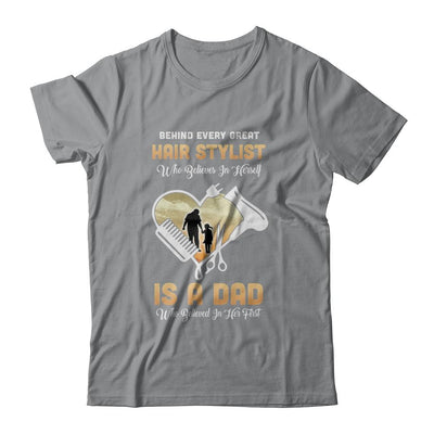 Behind Every Great Hair Stylist Who Believes in Herself Is A Dad-T-Shirt & Hoodie-Classic T-Shirt-Sport Grey