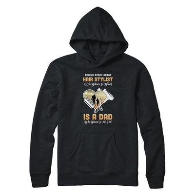 Behind Every Great Hair Stylist Who Believes in Herself Is A Dad-T-Shirt & Hoodie-Pullover Hoodie-Black