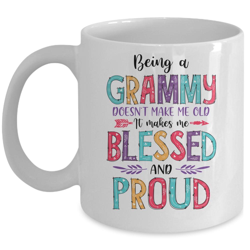 Being A Grammy Makes Me Blessed And Proud Mothers Day Mug-Coffee Mug-Mug-White