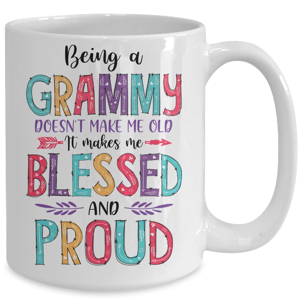 Being A Grammy Makes Me Blessed And Proud Mothers Day Mug-Coffee Mug-