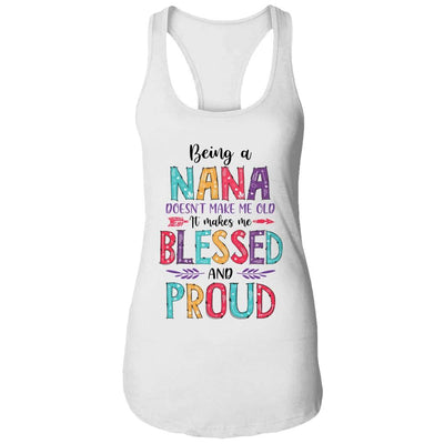 Being A Nana Makes Me Blessed And Proud Mothers Day-T-Shirt & Tank Top-Women's Ideal Racerback Tank-White