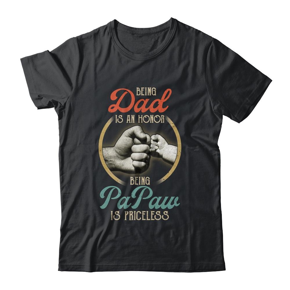 Being Dad Is An Honor Being PaPaw Is Priceless-T-Shirt & Hoodie-Classic T-Shirt-Black