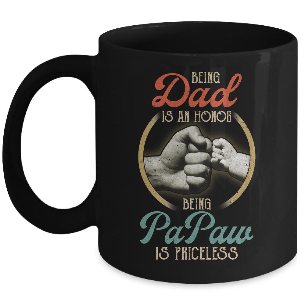 Being Dad Is An Honor Being PaPaw Is Priceless Mug-Coffee Mug-Mug-Black