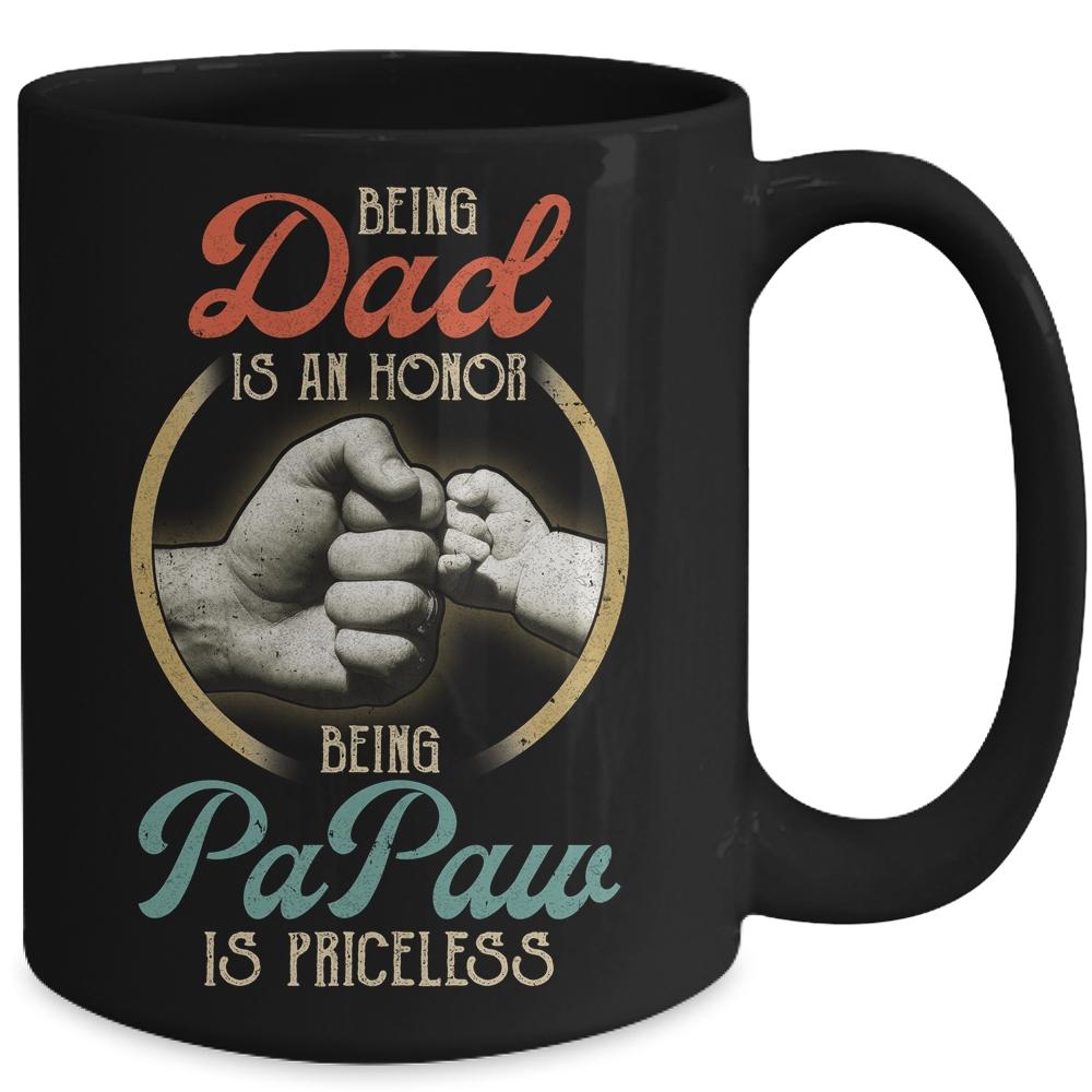 Being Dad Is An Honor Being PaPaw Is Priceless Mug-Coffee Mug-