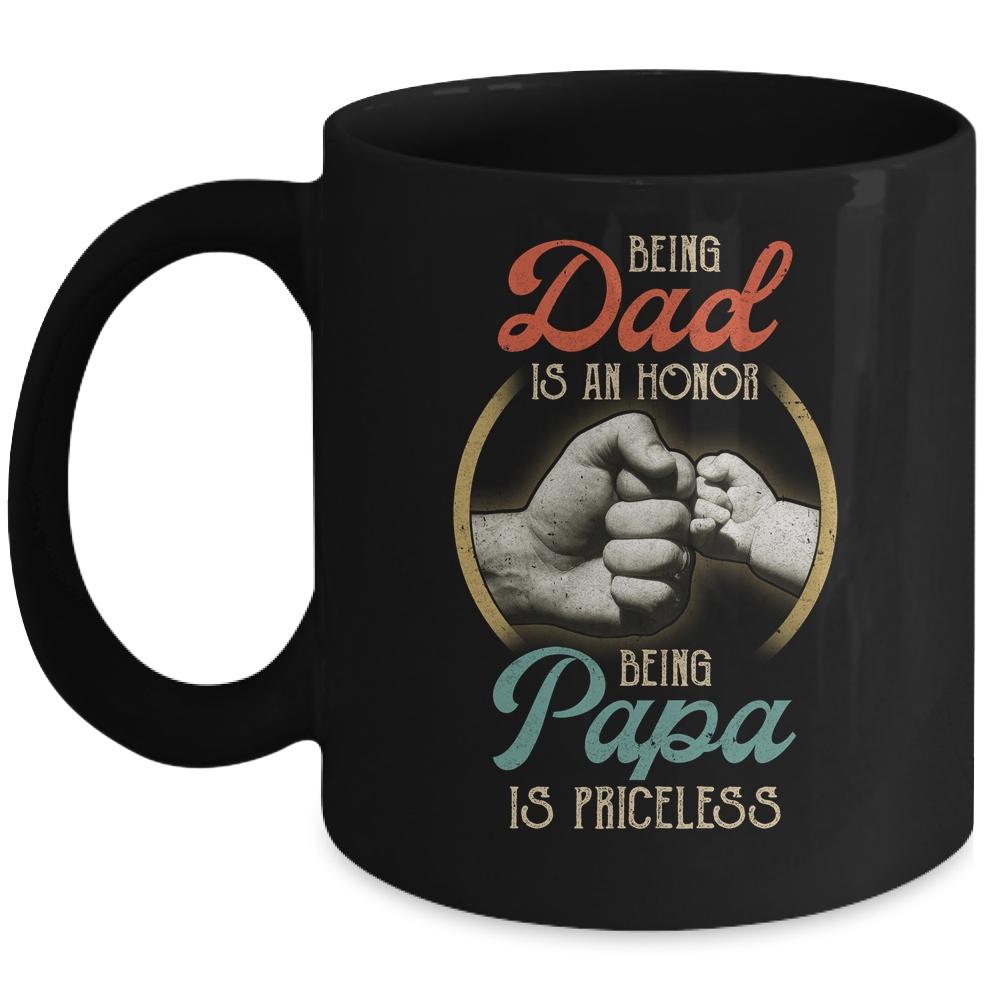 Being Dad Is An Honor Being Papa Is Priceless Mug
