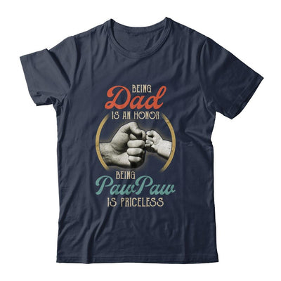 Being Dad Is An Honor Being PawPaw Is Priceless-T-Shirt & Hoodie-Classic T-Shirt-Navy
