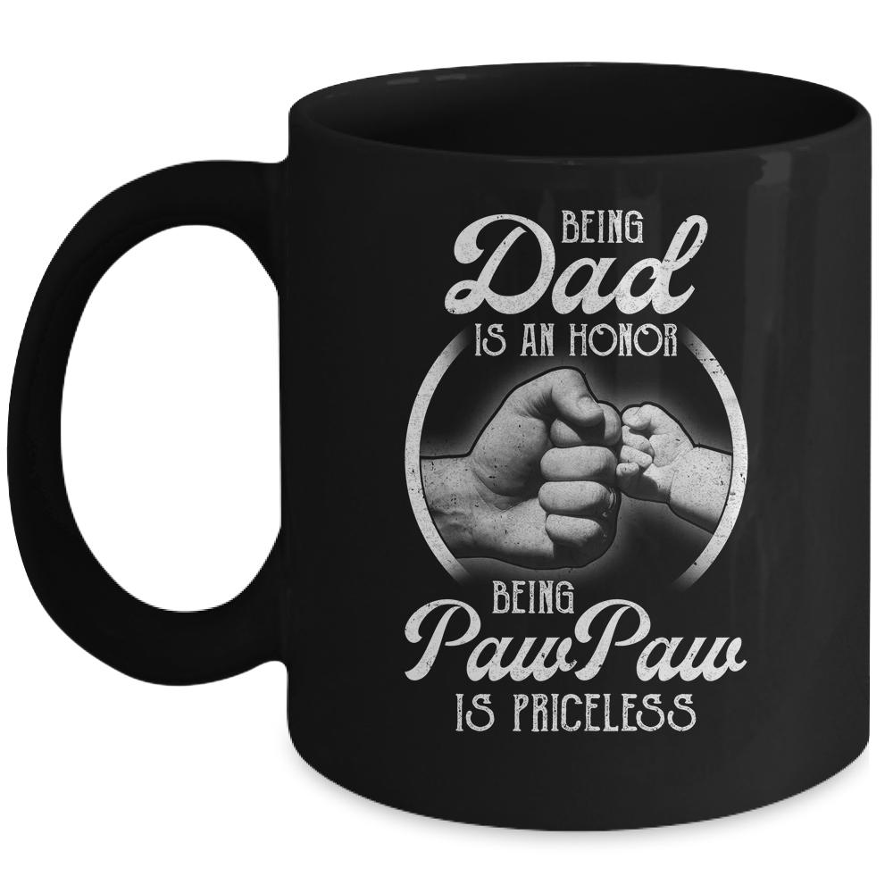 Being Dad Is An Honor Being PawPaw Is Priceless Fathers Day Mug-Coffee Mug-Mug-Black