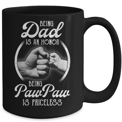 Being Dad Is An Honor Being PawPaw Is Priceless Fathers Day Mug-Coffee Mug-