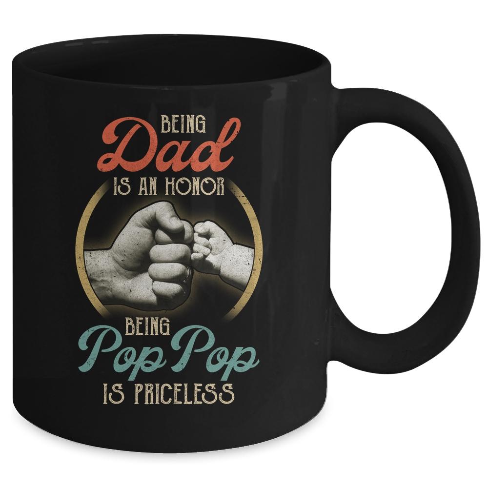 Being Dad Is An Honor Being Pop Pop Is Priceless Mug-Coffee Mug-