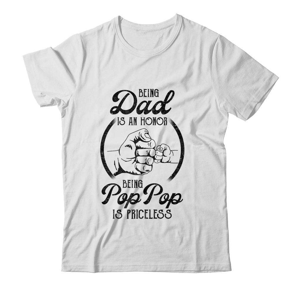 Being Dad Is An Honor Being Pop Pop Is Priceless Vintage