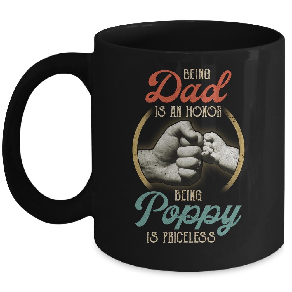 Being Dad Is An Honor Being Poppy Is Priceless Mug