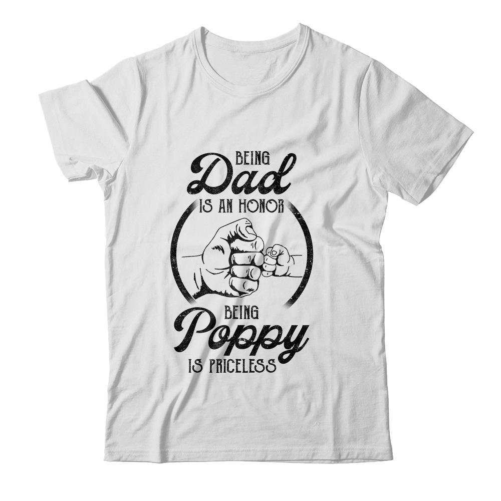 Being Dad Is An Honor Being Poppy Is Priceless Vintage-T-Shirt & Hoodie-Classic T-Shirt-White