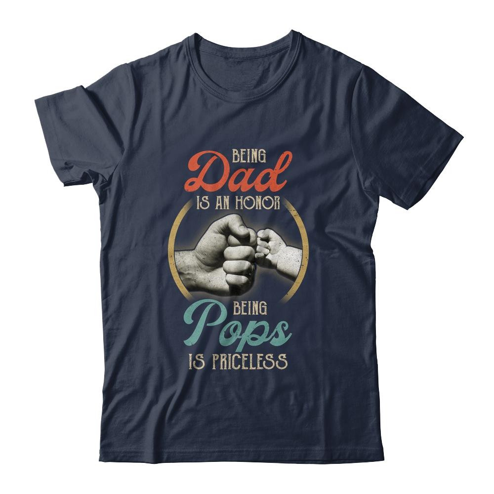 Being Dad Is An Honor Being Pops Is Priceless-T-Shirt & Hoodie-Classic T-Shirt-Navy