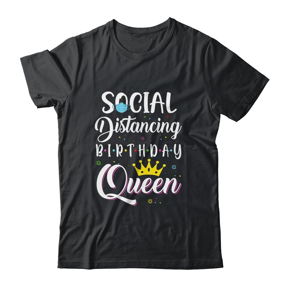 Birthday Social Distancing Queen Mom Girl Quarantine Women