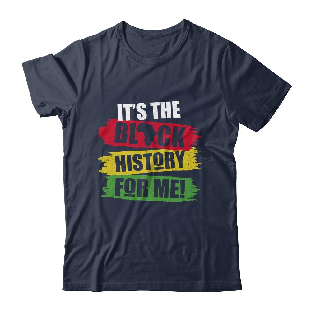 Black History Month It's The Black History For Me African-T-Shirt & Hoodie-Classic T-Shirt-Navy