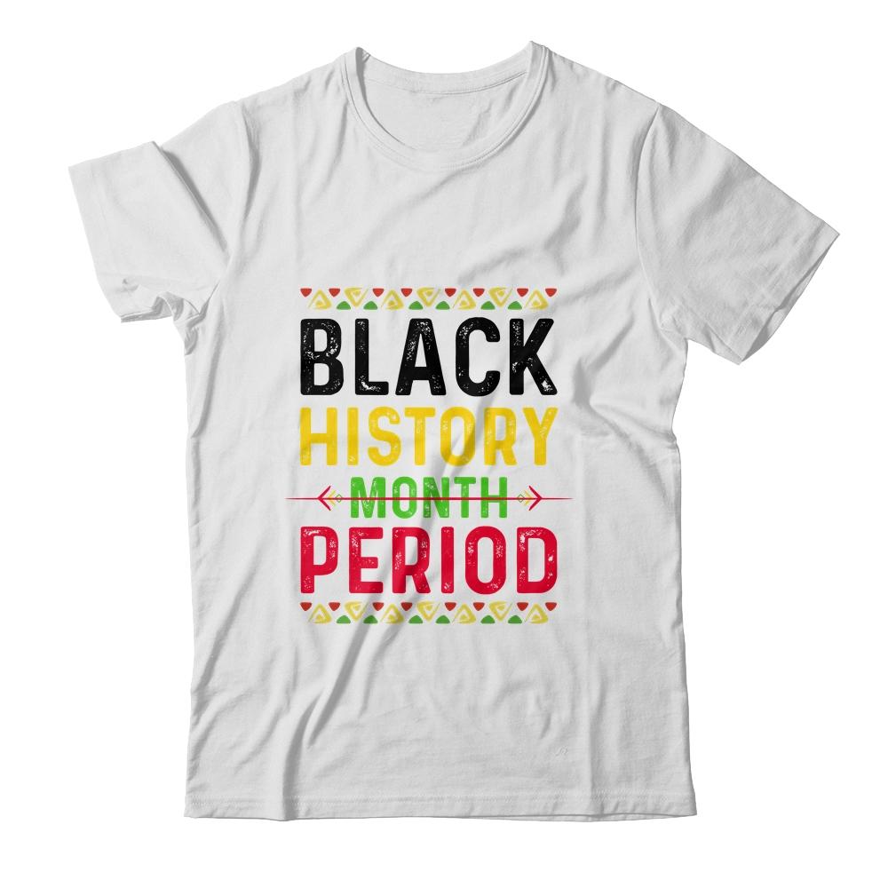 Black History Period Black Pride Black History Month-T-Shirt & Tank Top-Classic T-Shirt-White