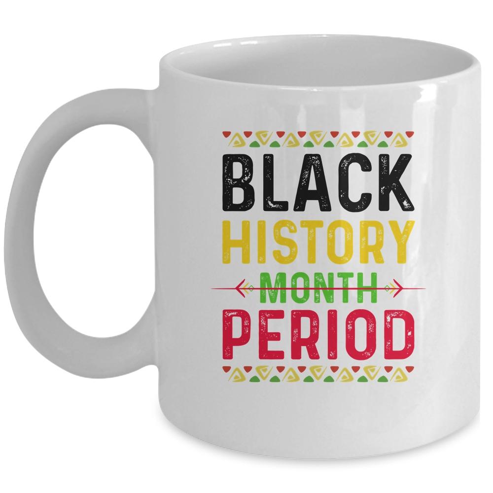 Black History Period Black Pride Black History Month Mug-Coffee Mug-Mug-White