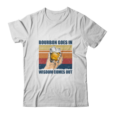 Bourbon Goes In Wisdom Comes Out Drink Wine Vintage-T-Shirt & Hoodie-Classic T-Shirt-White