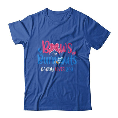 Bows Or Burnouts Daddy Loves You Gender Reveal Party-T-Shirt & Hoodie-Classic T-Shirt-Royal