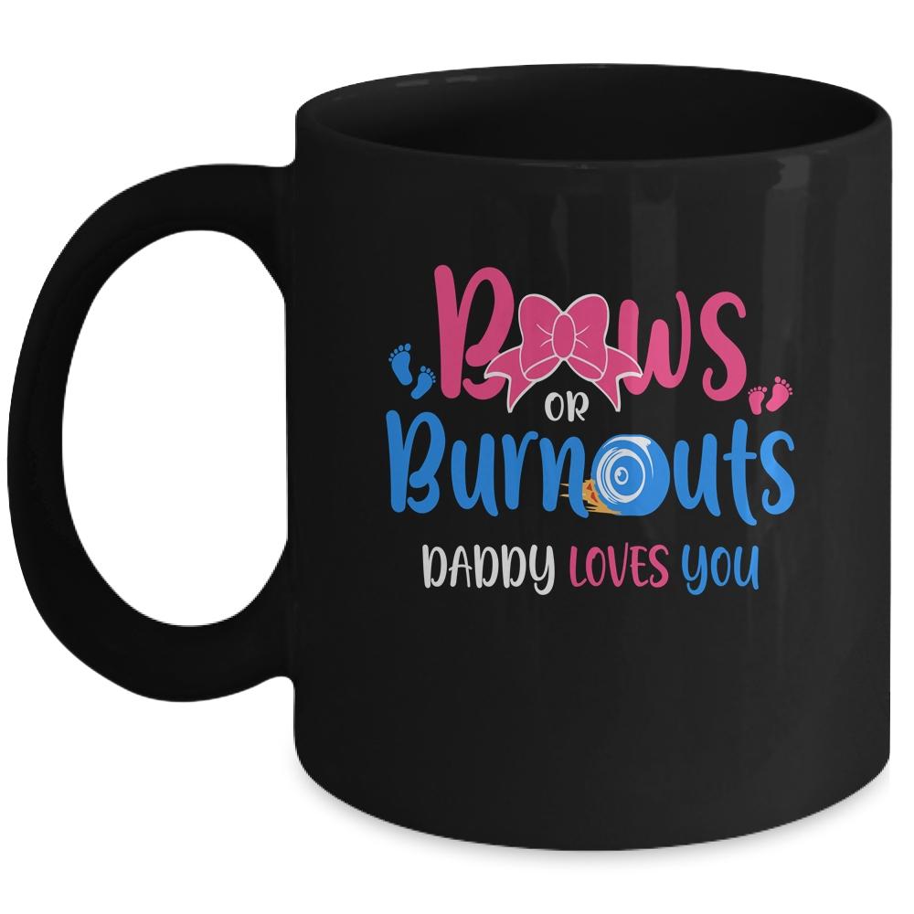 Bows Or Burnouts Daddy Loves You Gender Reveal Party Mug-Coffee Mug-Mug-Black