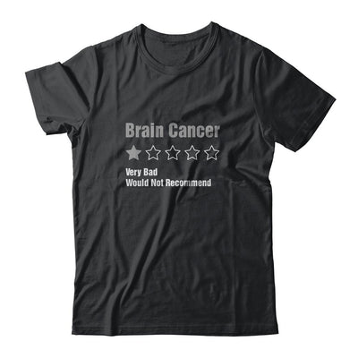 Brain Cancer Awareness Very Bad Would Not Recommend-T-Shirt & Hoodie-Classic T-Shirt-Black
