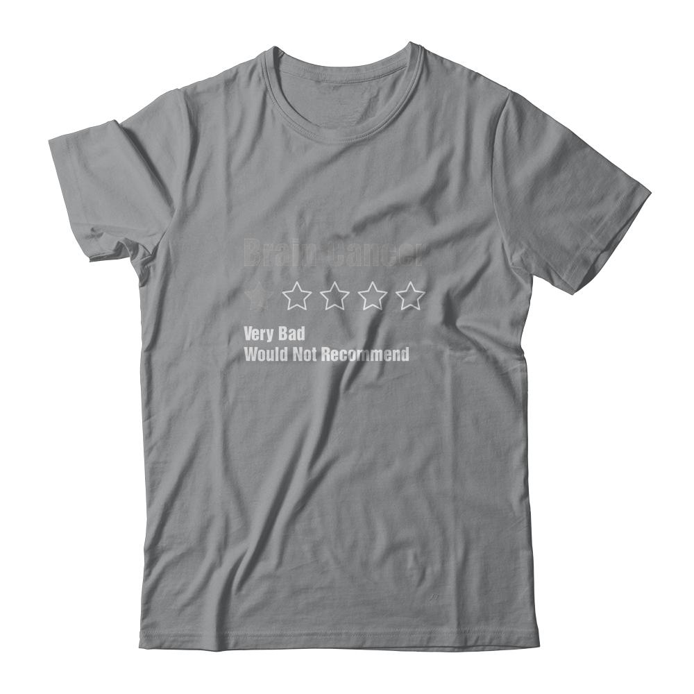 Brain Cancer Awareness Very Bad Would Not Recommend-T-Shirt & Hoodie-Classic T-Shirt-Sport Grey