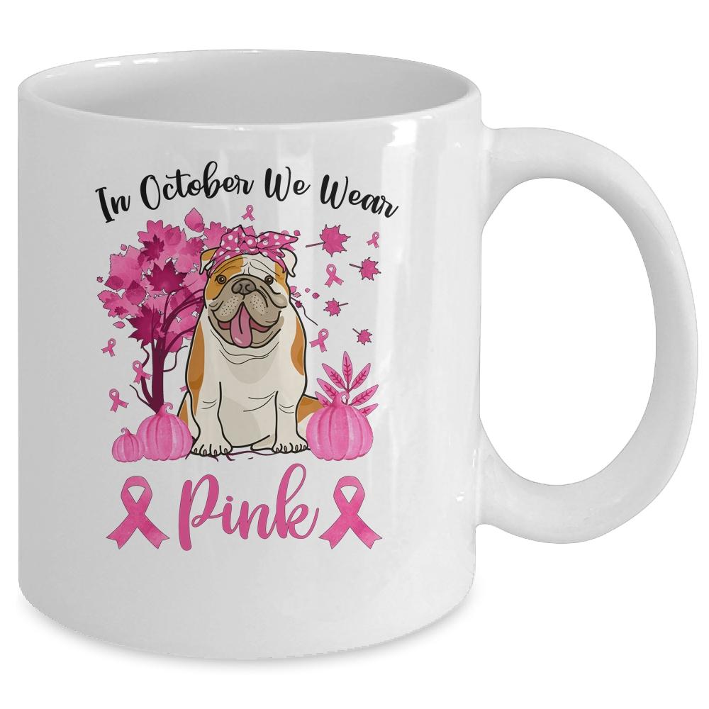 Breast Cancer Awareness In October We Wear Pink Bulldog Mug-Coffee Mug-Mug-White
