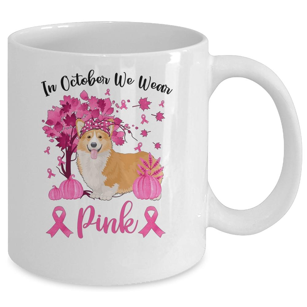 Breast Cancer Awareness In October We Wear Pink Corgi Mug-Coffee Mug-Mug-White