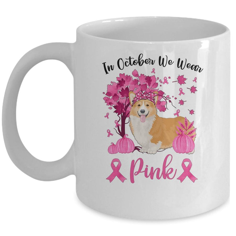 Breast Cancer Awareness In October We Wear Pink Corgi Mug-Coffee Mug-Mug-White