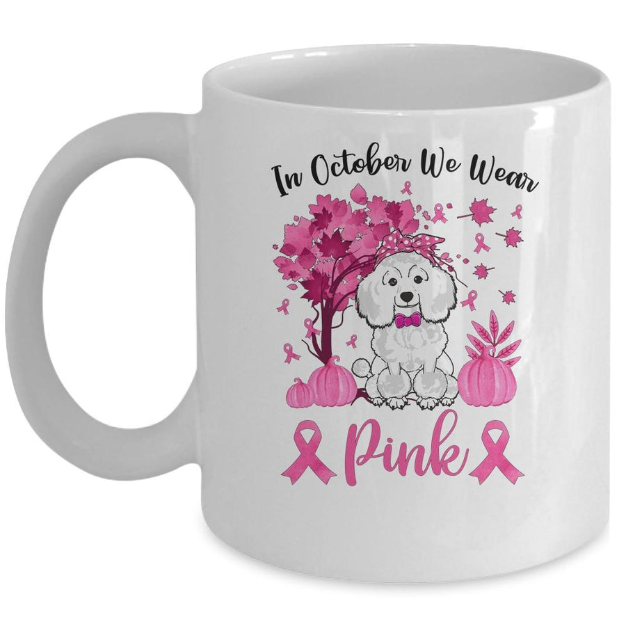 Breast Cancer Awareness In October We Wear Pink Poodle Mug-Coffee Mug-Mug-White