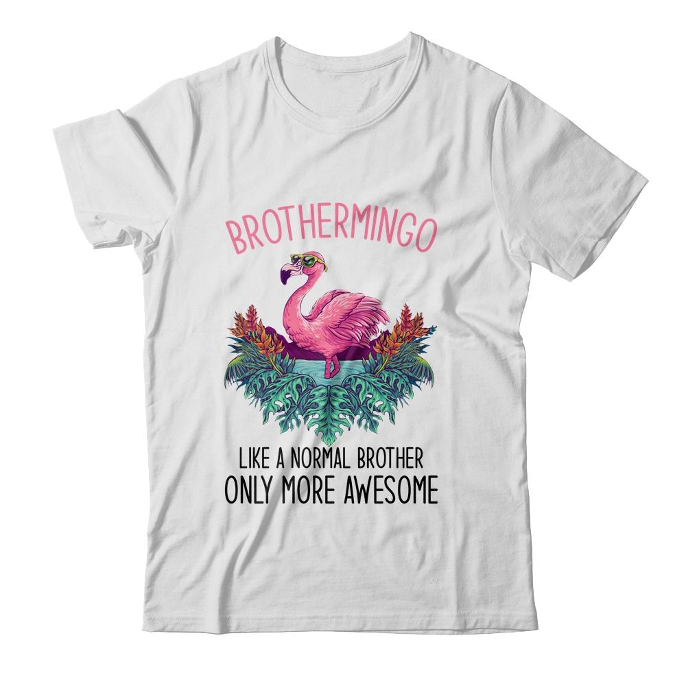 Brothermingo Like A Brother Only Awesome Flamingo-T-Shirt & Hoodie-Classic T-Shirt-White