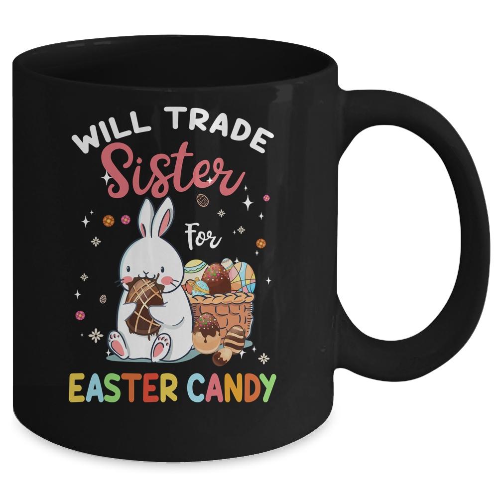 Bunny Eat Chocolate Eggs Will Trade Sister For Easter Candy Mug-Coffee Mug-