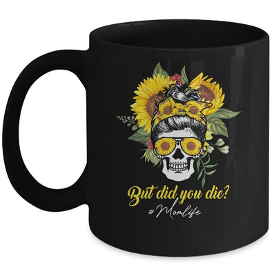 But Did You Die Mom Life Sugar Skull With Bandana Sunflower Mug-Coffee Mug-Mug-Black