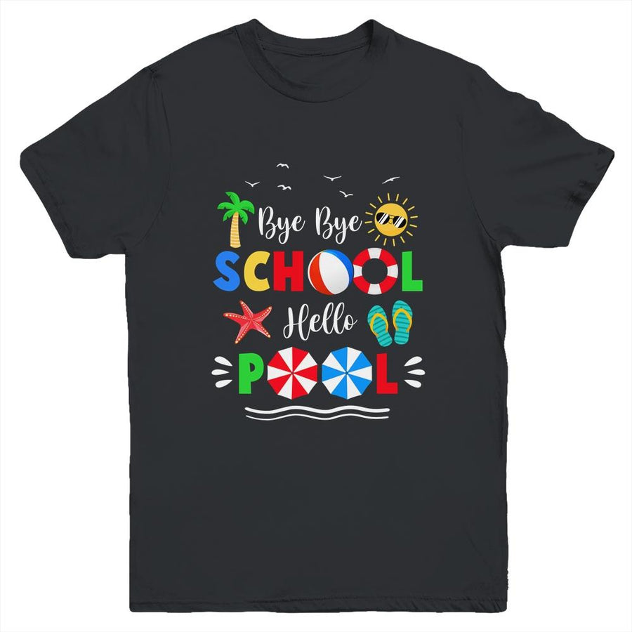 Bye Bye School Hello Pool Summer Funny Student Youth-Youth Shirt-Youth T-Shirt-Black