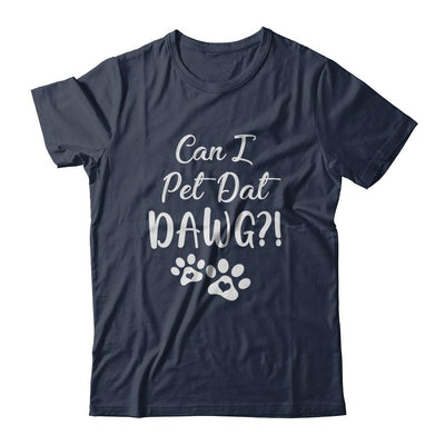 Can I Pet Dat Dawg Funny Dog Lover-T-Shirt & Tank Top-Classic T-Shirt-Navy