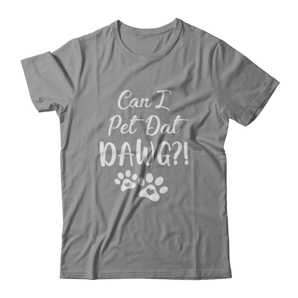 Can I Pet Dat Dawg Funny Dog Lover-T-Shirt & Tank Top-Classic T-Shirt-Sport Grey