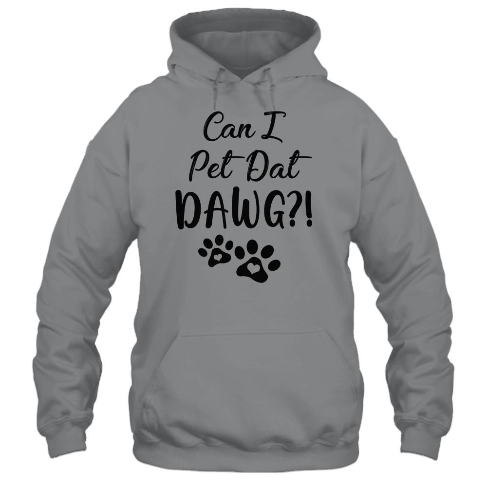 Can I Pet Dat Dawg Funny Dogs Lover Gift-T-Shirt & Tank Top-Pullover Hoodie-Sport Grey