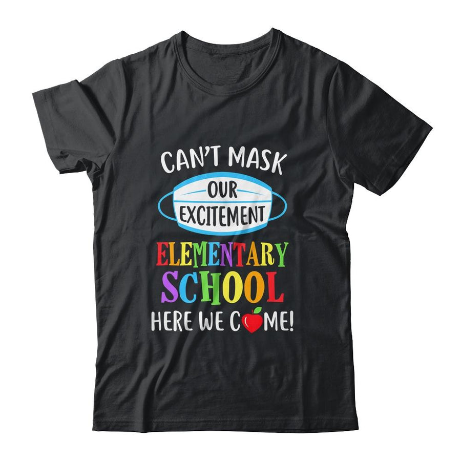 Can't Mask Our Excitement Elementary School Here We Come-T-Shirt & Hoodie-Classic T-Shirt-Black