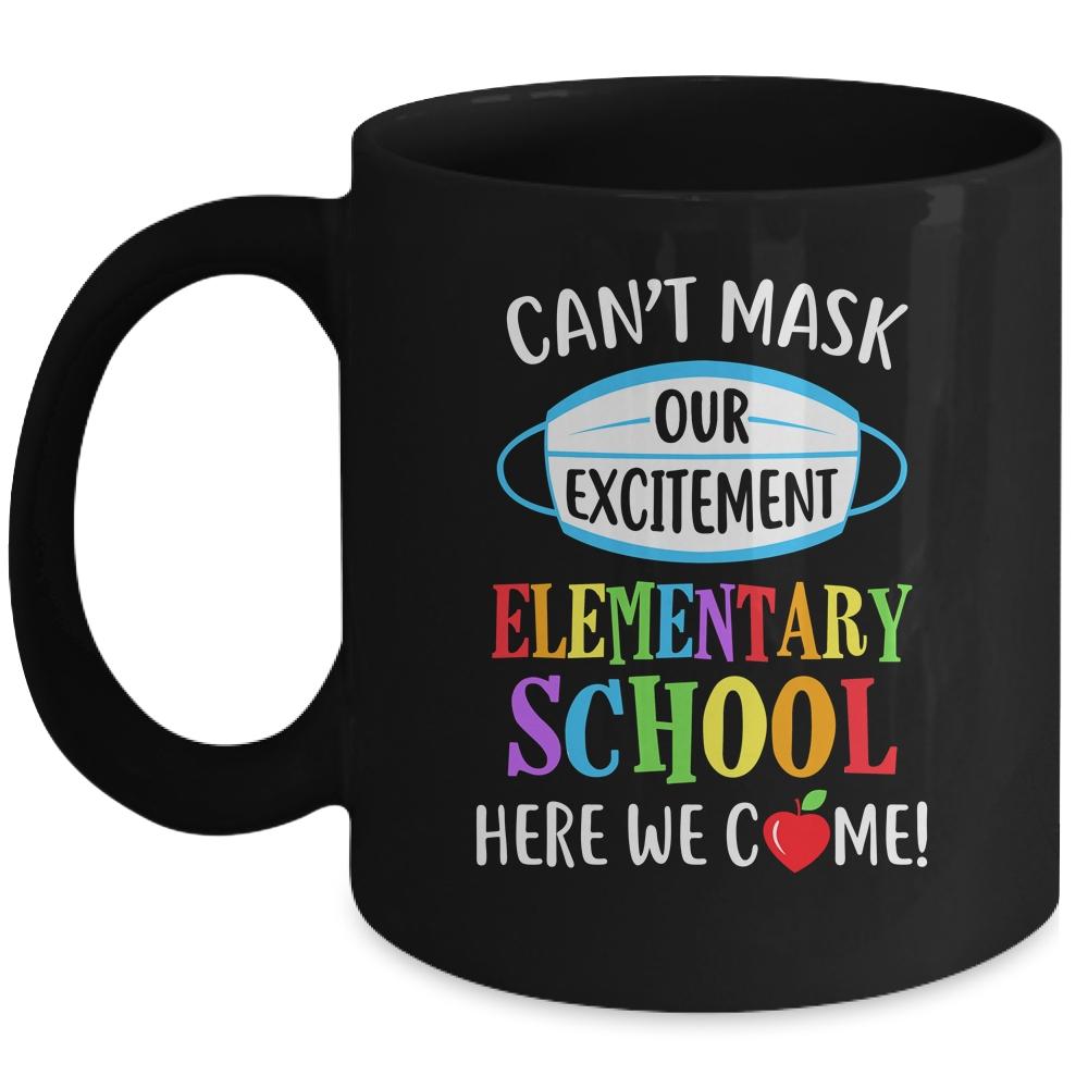 Can't Mask Our Excitement Elementary School Here We Come Mug-Coffee Mug-Mug-Black
