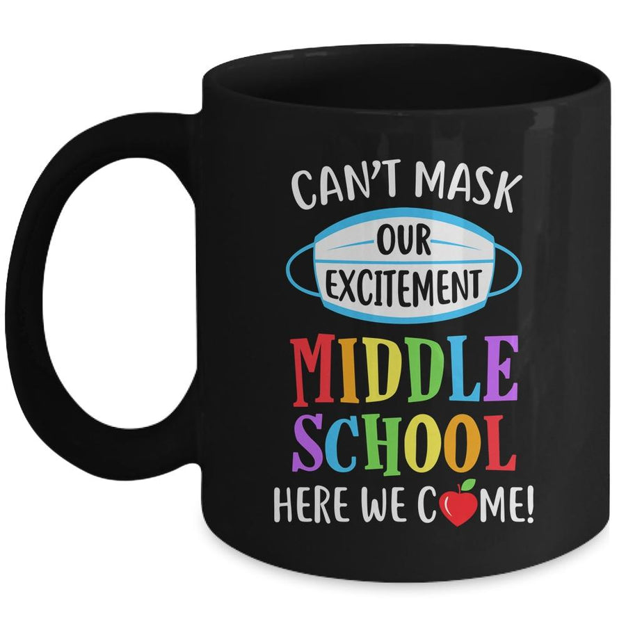 Can't Mask Our Excitement Middle School Here We Come Mug-Coffee Mug-Mug-Black