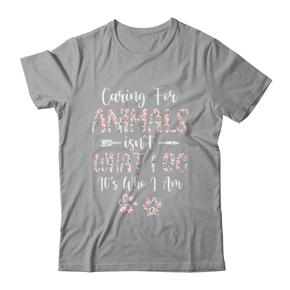 Caring For Animals Isnt What I Do Its Who I Am Dog Cat-T-Shirt & Tank Top-Classic T-Shirt-Sport Grey