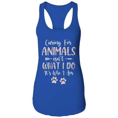 Caring For Animals Isnt What I Do Its Who I Am Dog Cat-T-Shirt & Tank Top-Women's Ideal Racerback Tank-Royal