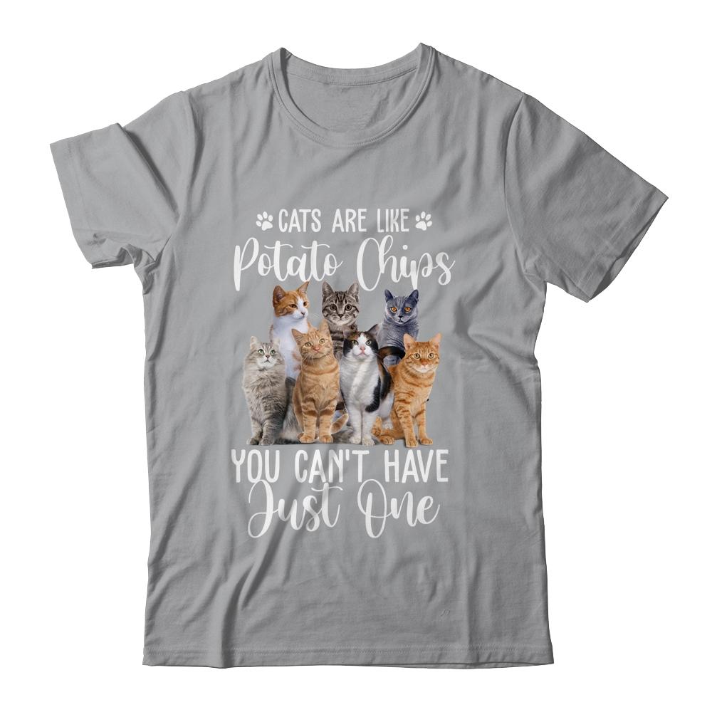 Cats Are Like Potato Chips You Can Not Have Just One-T-Shirt & Tank Top-Classic T-Shirt-Sport Grey
