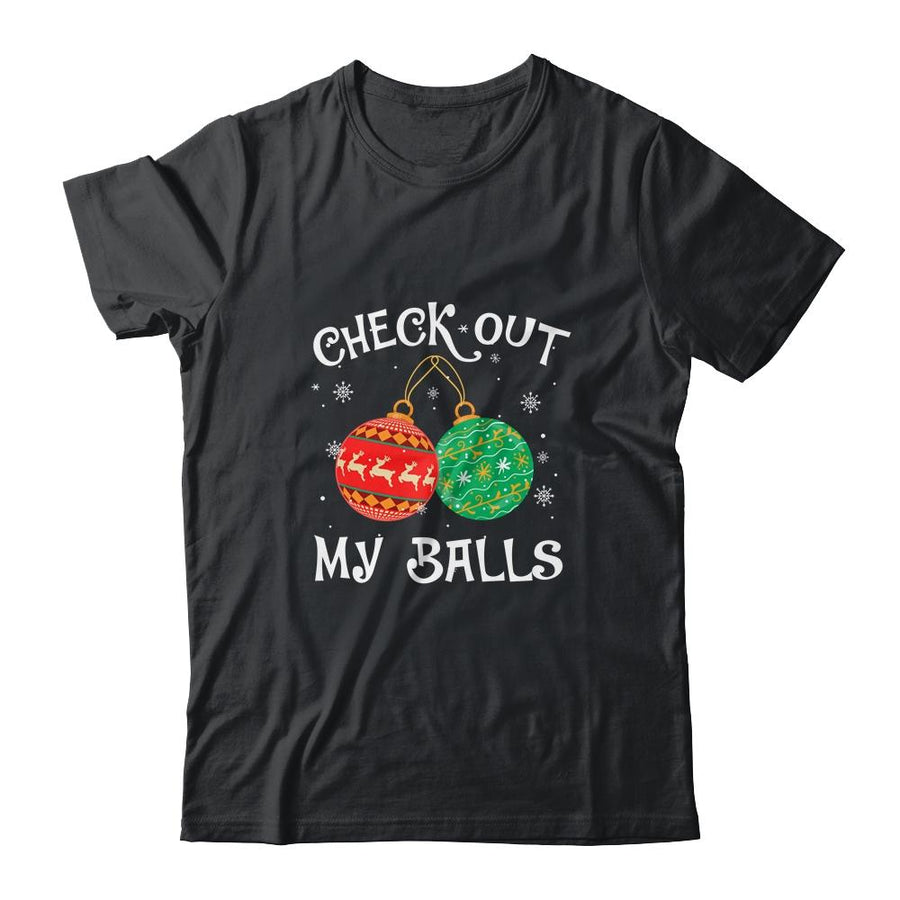Check Out My Balls Funny Dirty Christmas Joke-T-Shirt & Sweatshirt-Classic T-Shirt-Black