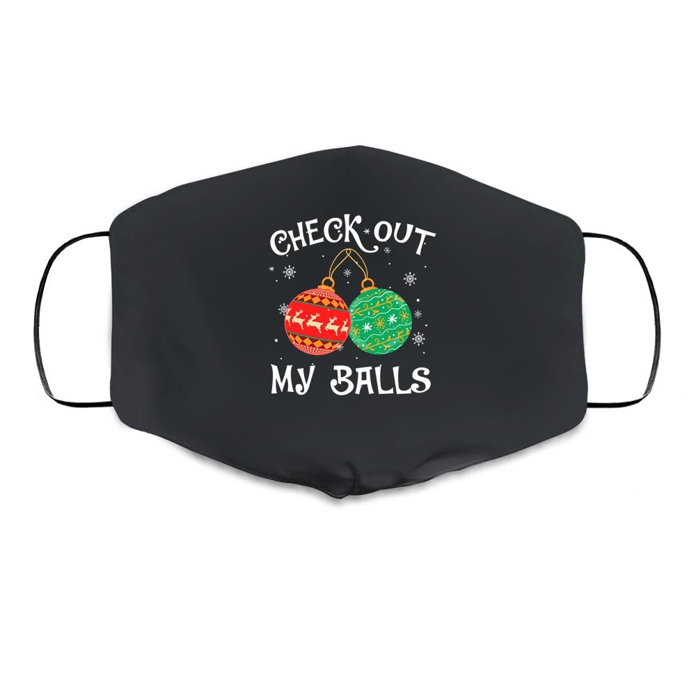 Check Out My Balls Funny Dirty Christmas Joke Cloth Face Mask