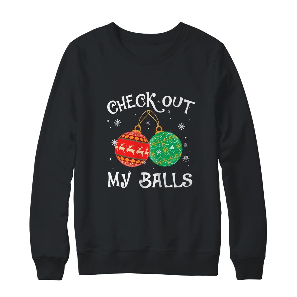 Check Out My Balls Funny Dirty Christmas Joke-T-Shirt & Sweatshirt-Crewneck Sweatshirt-Black
