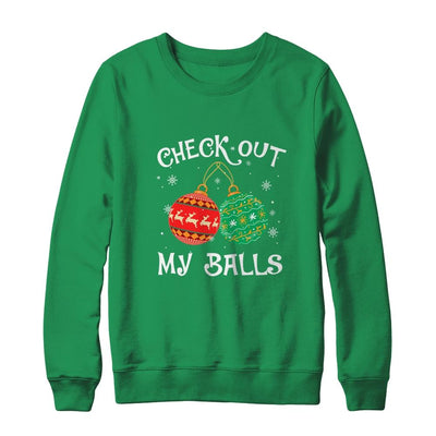 Check Out My Balls Funny Dirty Christmas Joke-T-Shirt & Sweatshirt-Crewneck Sweatshirt-Irish Green